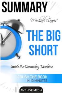 Michael Lewis' the Big Short Inside the Doomsday Machine Summary