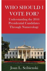 Who Should I Vote For?: Understanding the 2016 Presidential Election Through Numerology