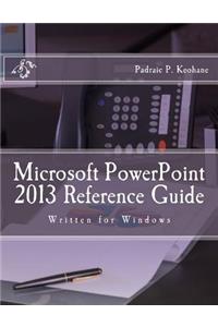 Microsoft PowerPoint 2013 Reference Guide