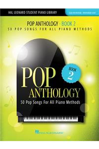 Pop Anthology - Book 2: 50 Pop Songs for All Piano Methods Early Intermediate - Intermediate