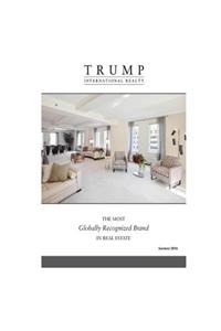Trump International Realty - The Most Globally Recognized Brand in Real Estate - Summer 2016