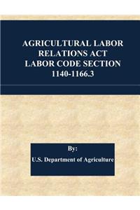 Agricultural Labor Relations Act Labor Code Section 1140-1166.3