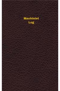 Machinist Log (Logbook, Journal - 96 pages, 5 x 8 inches)
