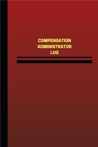 Compensation Administrator Log (Logbook, Journal - 124 pages, 6 x 9 inches)