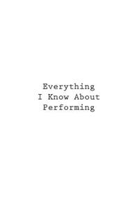 Everything I Know About Performing