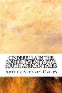 Cinderella in the South: Twenty-Five South African Tales