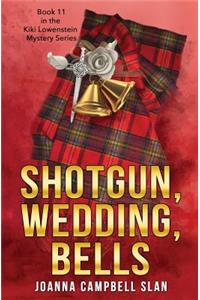 Shotgun, Wedding, Bells: Book #11 in the Kiki Lowenstein Mystery Series