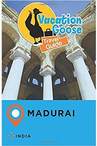 Vacation Goose Travel Guide Madurai, India
