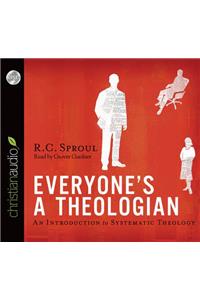 Everyone's a Theologian: An Introduction to Systematic Theology