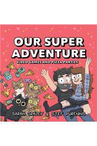 Our Super Adventure: Video Games and Pizza Parties