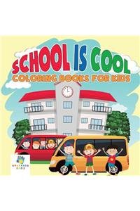 School is Cool Coloring Books for Kids