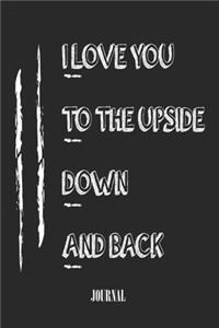 I LOVE YOU TO THE UPSIDE DOWN AND BACK . best gift Birthday/ Valentine's Day gift/Anniversary for friendS, father FAMILY. Lined Blank Notebook Journal to Write Funny Ideas. Coworker Notebook