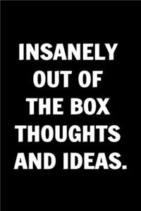 Insanely Out Of The Box Thoughts And Ideas. Funny Journals For Women Coworkers -