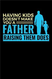 Having Kids Doesn't Make You a Father Raising Them Does