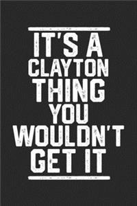 It's a Clayton Thing You Wouldn't Get It