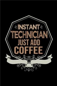Instant Technician. Just add coffee
