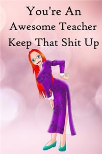 You're an Awesome Teacher. Keep That Shit Up