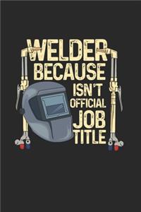 Welder Because Badass Isn't Official Job Title