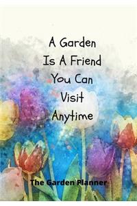 A Garden Is A Friend You Can Visit At Anytime