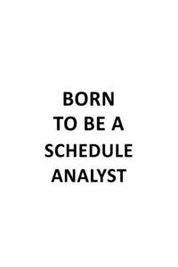 Born To Be A Schedule Analyst