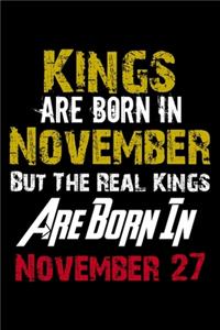 Kings Are Born In November Real Kings Are Born In November 27 Notebook Birthday Funny Gift