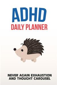 ADHD Daily Planner - Never Again Exhaustion And Thought Carousel