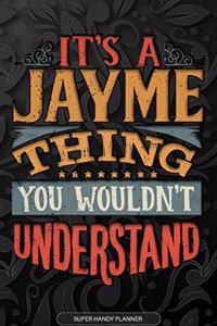 It's A Jayme Thing You Wouldn't Understand