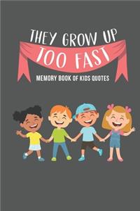 They Grow Up Too Fast Memory Book Of Kids Quotes