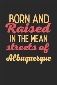 Born And Raised In The Mean Streets Of Albuquerque