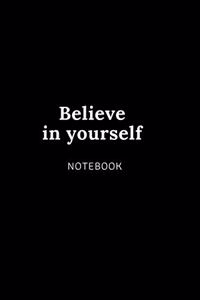 Believe in yourself NOTEBOOK