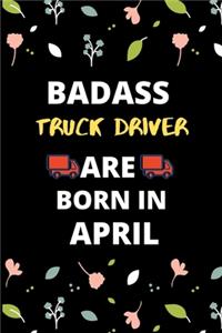 Badass Truck Driver Are Born in April