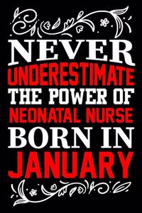 Never Underestimate The Power Of Neonatal Nurse Born In January