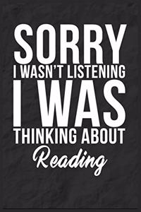Sorry I Wasn't Listening I Was Thinking About Reading