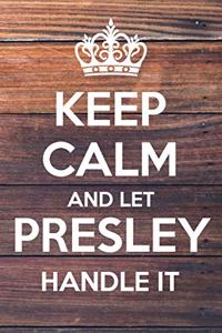 Keep Calm and Let Presley Handle It