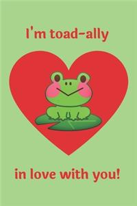 I'm toad-ally in love with you!