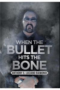 When the Bullet Hits the Bone
