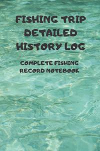 Fishing Trip Detailed History Log