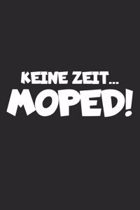 Keine Zeit Moped