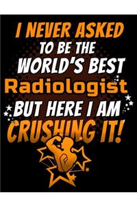 I Never Asked To Be The World's Best Radiologist But Here I Am Crushing It!