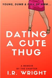 Dating a Cute Thug - Young, Dumb & Full of hmm...