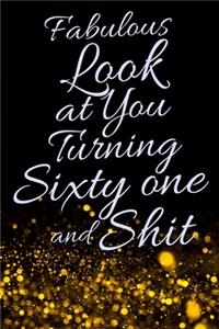 Fabulous Look at You Turning Sixty One and Shit