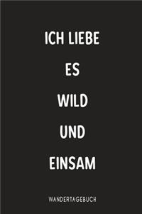 Ich Liebe es wild und einsam Wandertagebuch