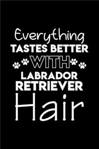 Everything tastes better with Labrador Retriever hair
