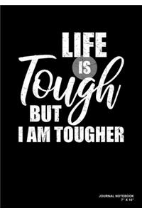 Life Is Tough But I Am Tougher