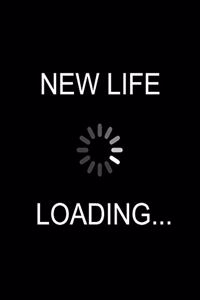 New Life... Loading
