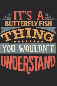 It's A Butterfly Fish Thing You Wouldn't Understand