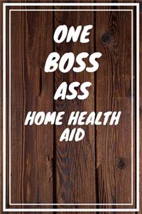 One Boss Ass Home Health Aid
