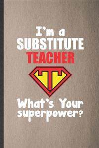 I'm a Substitute Teacher What's Your Superpower
