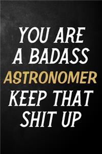 You Are A Badass Astronomer Keep That Shit Up