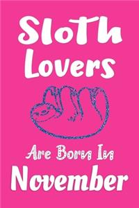 Sloth Lovers Are Born In November Journal